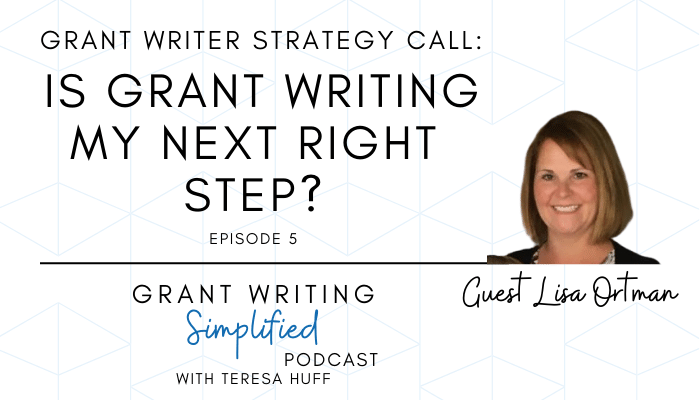 Grant writer strategy call with Lisa Ortman - Grant Writing Simplified Podcast | Teresa Huff