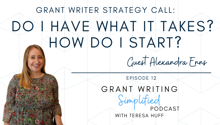 Grant Writer strategy call with Alexandra Enns - Teresa Huff, Grant Writing Simplified Podcast