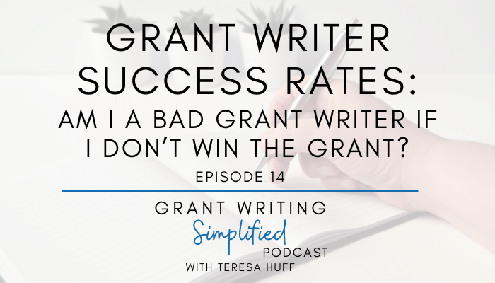 Grant writer success rates - Grant Writing Simplified Podcast - Teresa Huff