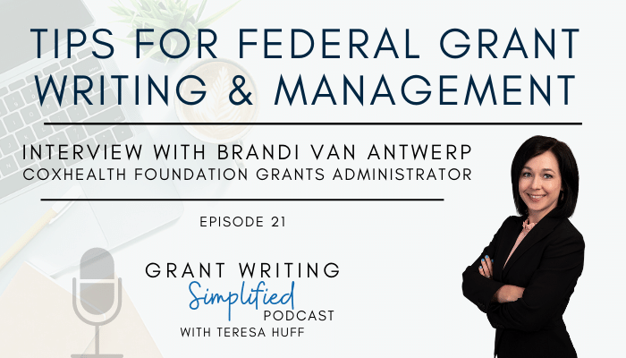 Grant Writing Simplified Podcast - Teresa Huff - Tips for Successful Grant Writing & Federal Grant Project Management: Interview with Brandi VanAntwerp, CoxHealth Foundation Grants Administrator