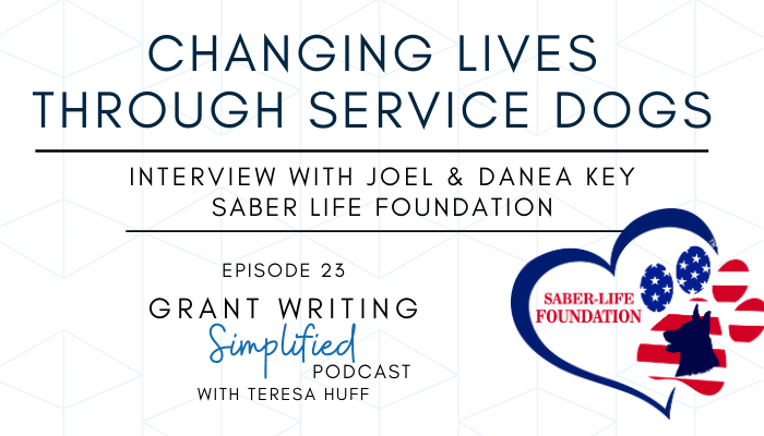 Saber Life Foundation, Connecting service dogs to people with disabilities - Teresa Huff, Grant Writing Simplified Podcast