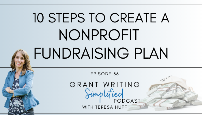 10 steps to create a nonprofit fundraising plan - Grant Writing Simplified Podcast - Teresa Huff