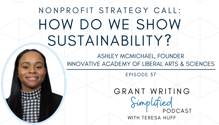 How to show nonprofit sustainability - Teresa Huff, Grant Writing Simplified Podcast
