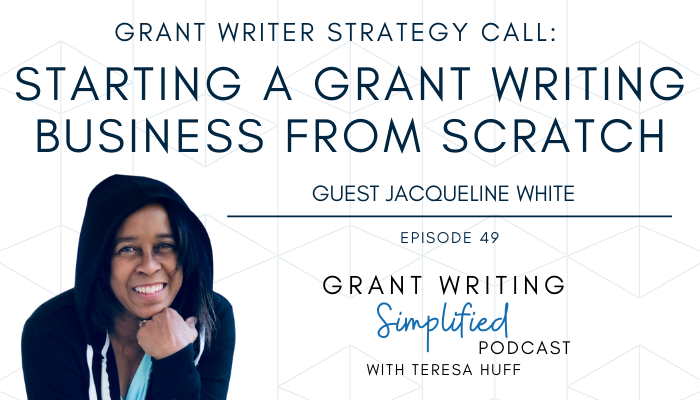 Grant writer strategy call with Jacqueline White - Grant Writing Simplified Podcast | Teresa Huff