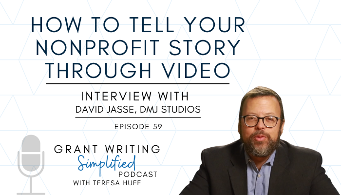 David Jasse, Telling Your Nonprofit Story - Grant Writing Simplified with Teresa Huff