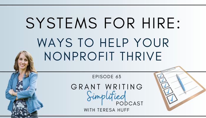 Systems for Hire: Ways to Help Your Nonprofit Thrive - Teresa Huff, Grant Writing Simplified