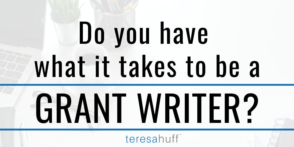 Free Quiz: Do you have what it takes to be a grant writer? - Teresa Huff, Grant Writing Coach