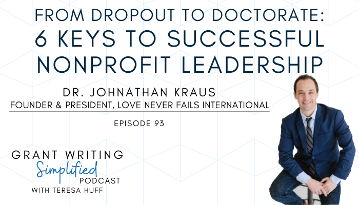 Dr. Johnathan Kraus, Love Never Fails International - Grant Writing Simplified Podcast, Teresa Huff