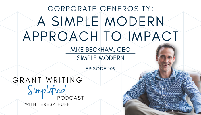 A Simple Modern Approach to Impact - Interview with Mike Beckham - Grant Writing Simplified Teresa Huff, Episode 109
