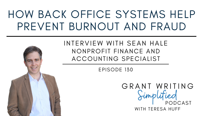 Optimize Systems, Prevent Burnout, and Promote Growth in Your Nonprofit, Interview with Sean Hale, Grant Writing Simplified with Teresa Huff, Episode 130