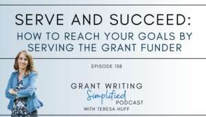 5 Easy Grant Writing Tips to Build Strategic, Lasting Relationships, Grant Writing Simplified with Teresa Huff, Episode 138
