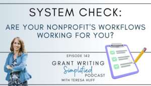 Streamline Systems for Nonprofit Success, Grant Writing Simplified with Teresa Huff, Episode 142