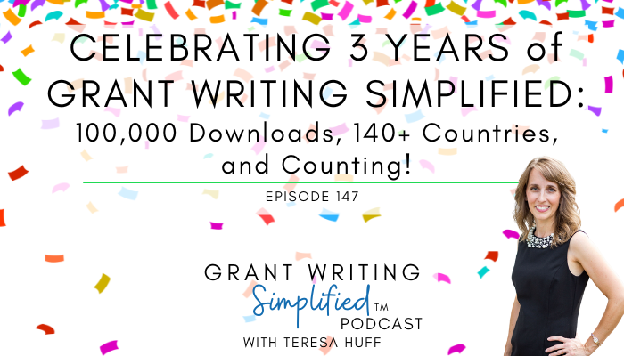 Celebrating Three Years of Grant Writing Simplified, Grant Writing Simplified with Teresa Huff, Episode 147