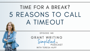 The Power of Pause: 5 Reasons to Call Timeout in Your Nonprofit, Grant Writing Simplified with Teresa Huff, Episode 148